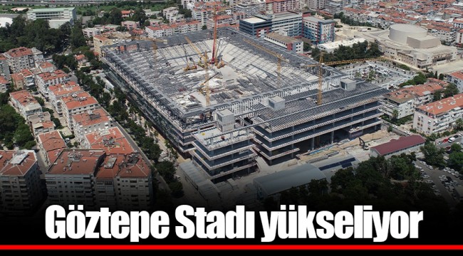 Göztepe Stadı yükseliyor