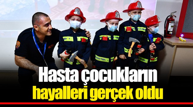 Hasta çocukların hayalleri gerçek oldu