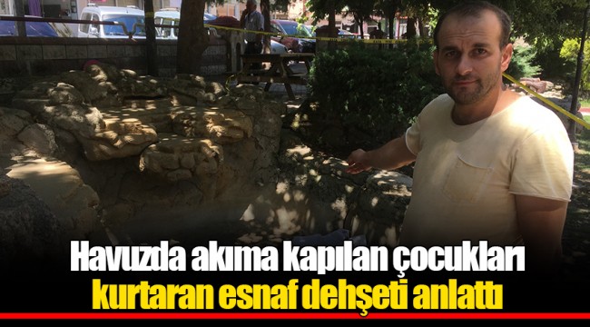 Havuzda akıma kapılan çocukları kurtaran esnaf dehşeti anlattı