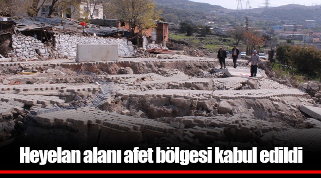 Heyelan alanı afet bölgesi kabul edildi