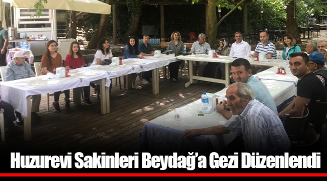 Huzurevi Sakinleri Beydağ’a Gezi Düzenlendi