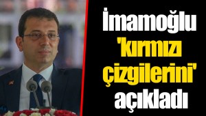 İmamoğlu 'kırmızı çizgilerini' açıkladı