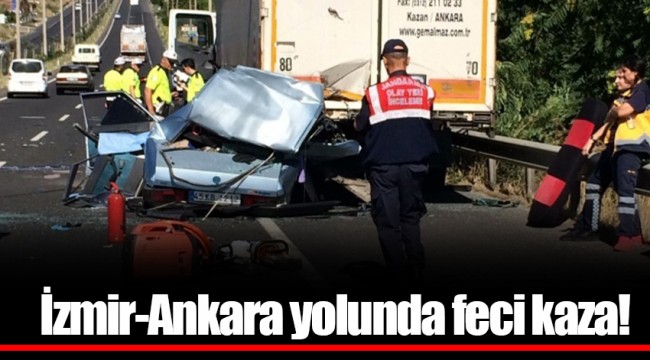 İzmir-Ankara yolunda feci kaza!