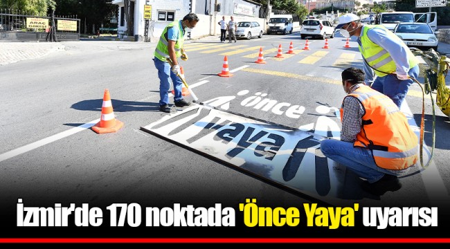 İzmir'de 170 noktada 'Önce Yaya' uyarısı