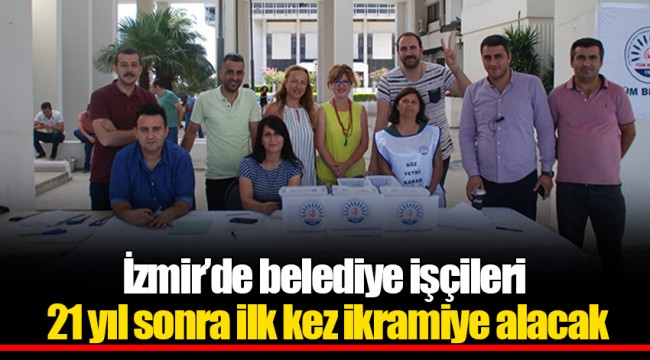 İzmir’de belediye işçileri 21 yıl sonra ilk kez ikramiye alacak