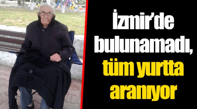 İzmir’de bulunamadı, tüm yurtta aranıyor