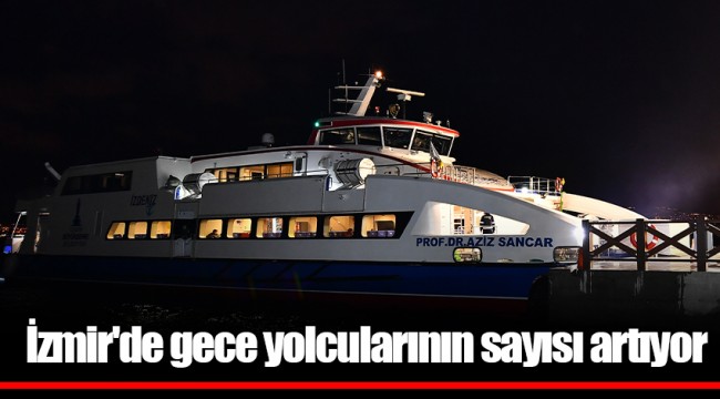 İzmir'de gece yolcularının sayısı artıyor