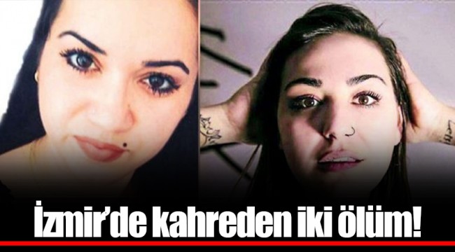 İzmir’de kahreden iki ölüm!