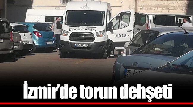 İzmir'de torun dehşeti