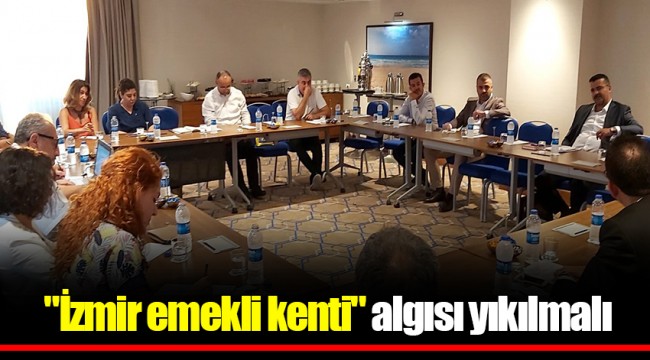 "İzmir emekli kenti" algısı yıkılmalı