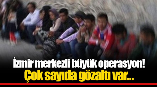 İzmir merkezli büyük operasyon! Çok sayıda gözaltı var...
