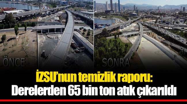 İZSU’nun temizlik raporu:Derelerden 65 bin ton atık çıkarıldı