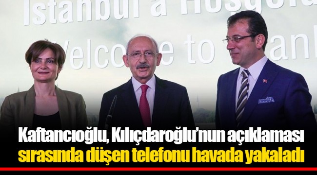 Kaftancıoğlu, Kılıçdaroğlu’nun açıklaması sırasında düşen telefonu havada yakaladı