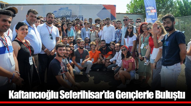 Kaftancıoğlu Seferihisar'da Gençlerle Buluştu