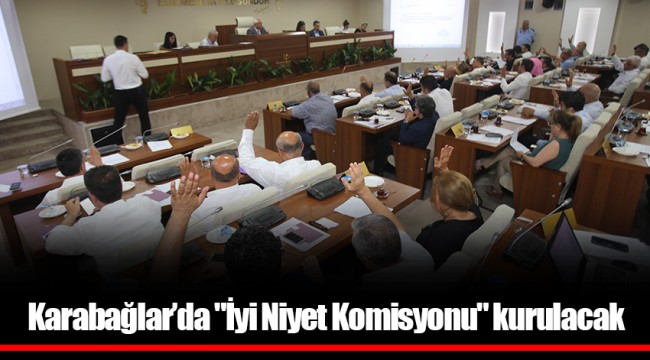 Karabağlar’da "İyi Niyet Komisyonu" kurulacak