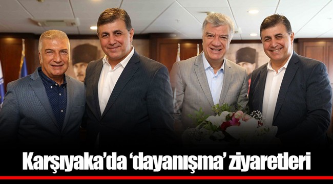 Karşıyaka’da ‘dayanışma’ ziyaretleri
