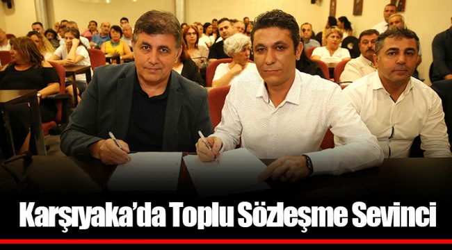 Karşıyaka’da Toplu Sözleşme Sevinci