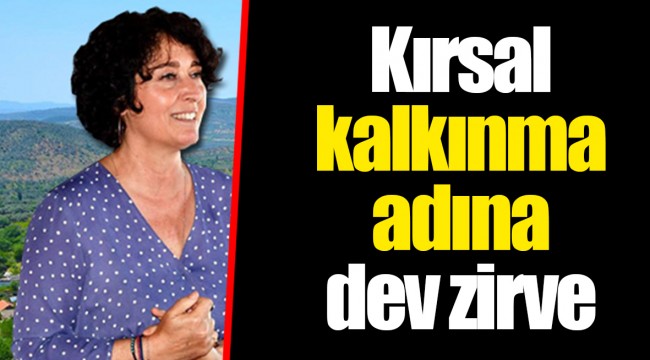Kırsal kalkınma adına dev zirve