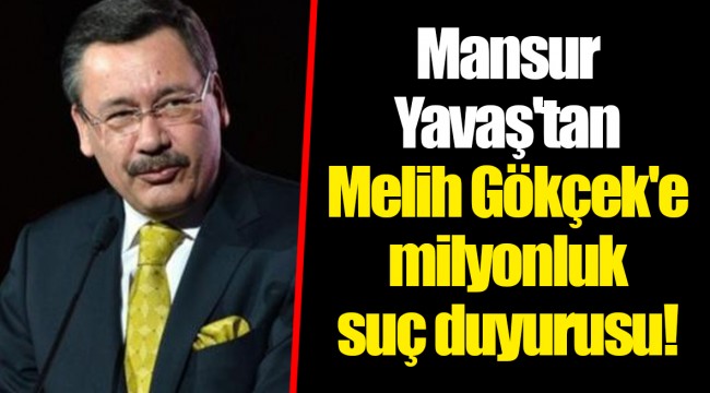 Mansur Yavaş'tan Melih Gökçek'e milyonluk suç duyurusu!
