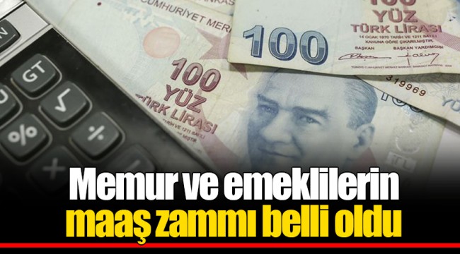 Memur ve emeklilerin maaş zammı belli oldu