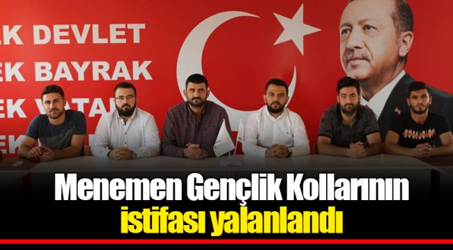 Menemen Gençlik Kollarının istifası yalanlandı