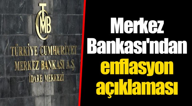 Merkez Bankası'ndan enflasyon açıklaması
