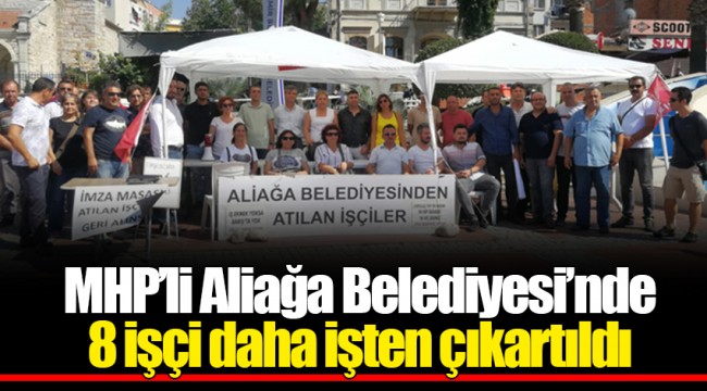 MHP’li Aliağa Belediyesi’nde 8 işçi daha işten çıkartıldı