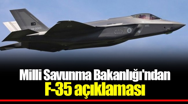 Milli Savunma Bakanlığı'ndan F-35 açıklaması