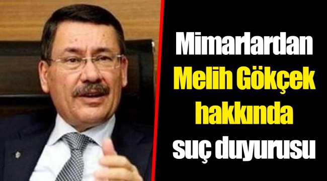 Mimarlardan Melih Gökçek hakkında suç duyurusu