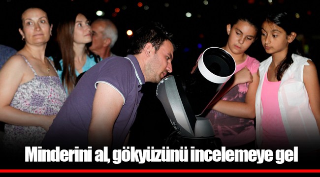 Minderini al, gökyüzünü incelemeye gel