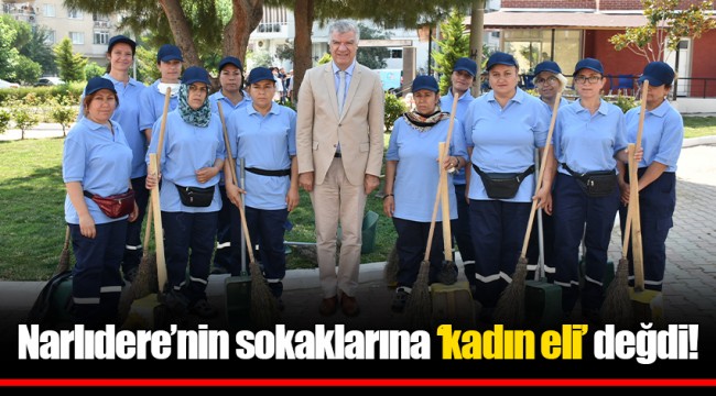 Narlıdere’nin sokaklarına ‘kadın eli’ değdi!