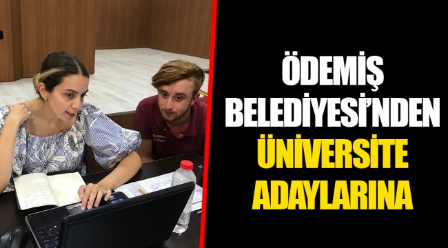 ÖDEMİŞ BELEDİYESİ’NDEN ÜNİVERSİTE ADAYLARINA  TERCİH GÜNLERİ