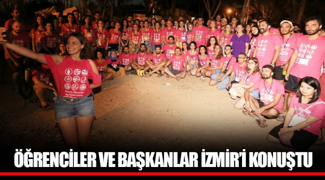 ÖĞRENCİLER VE BAŞKANLAR İZMİR’İ KONUŞTU