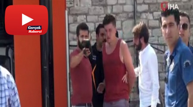 Psikolojisi bozuk turist ortalığı ayağa kaldırdı