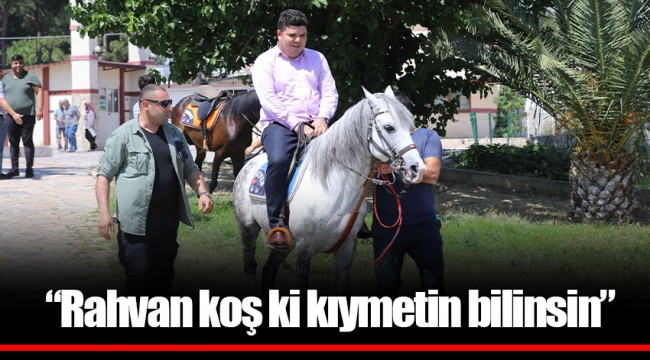 “Rahvan koş ki kıymetin bilinsin”