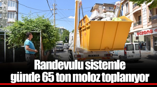 Randevulu sistemle günde 65 ton moloz toplanıyor