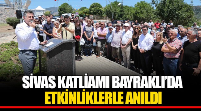 SİVAS KATLİAMI BAYRAKLI’DA ETKİNLİKLERLE ANILDI