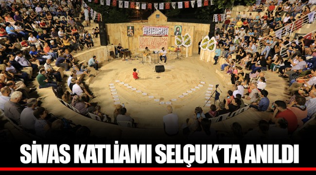 SİVAS KATLİAMI SELÇUK’TA ANILDI 