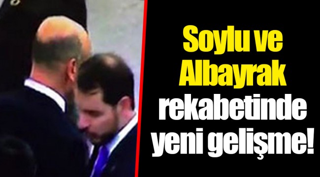 Soylu ve Albayrak rekabetinde yeni gelişme!