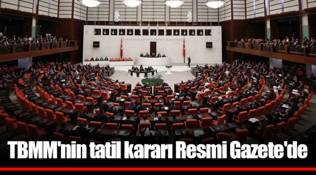 TBMM'nin tatil kararı Resmi Gazete'de
