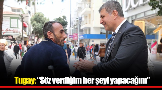 Tugay: “Söz verdiğim her şeyi yapacağım”