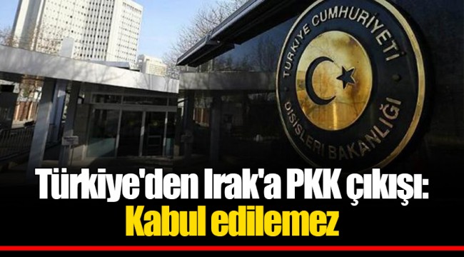 Türkiye'den Irak'a PKK çıkışı: Kabul edilemez