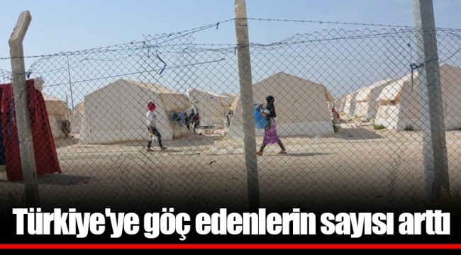 Türkiye'ye göç edenlerin sayısı arttı