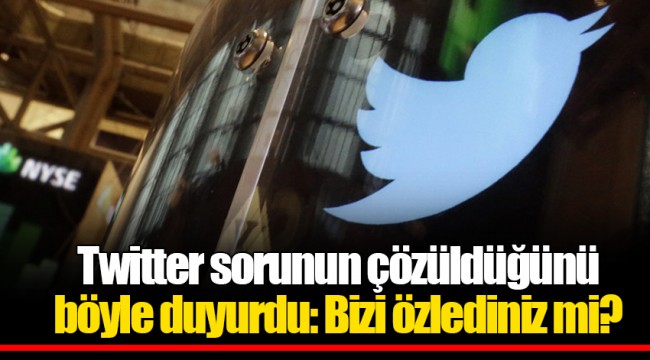 Twitter sorunun çözüldüğünü böyle duyurdu: Bizi özlediniz mi?