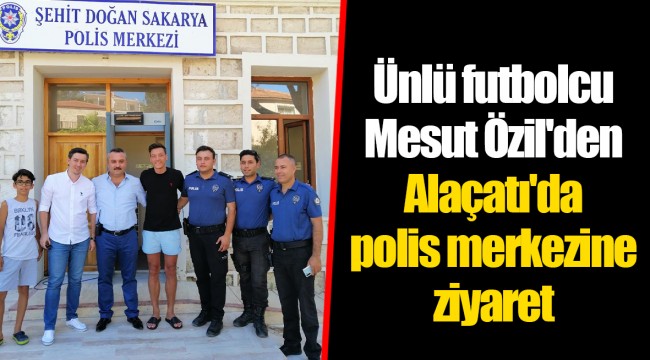 Ünlü futbolcu Mesut Özil'den Alaçatı'da polis merkezine ziyaret