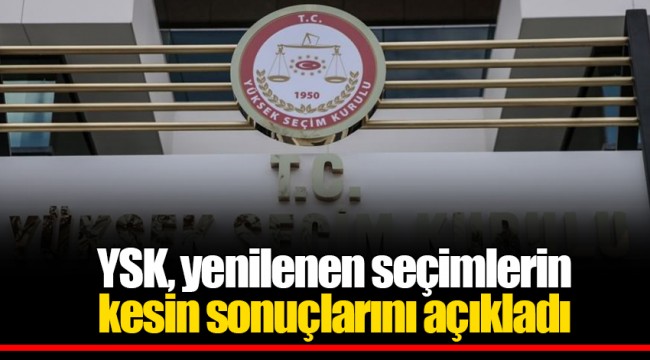 YSK, yenilenen seçimlerin kesin sonuçlarını açıkladı