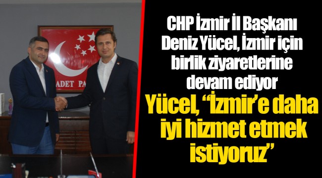 Yücel, "İzmir'e daha iyi hizmet etmek istiyoruz"