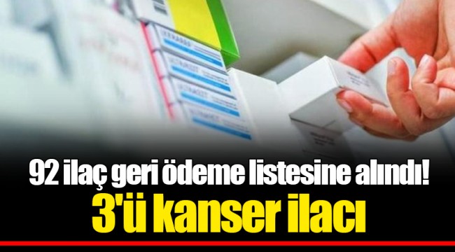 92 ilaç geri ödeme listesine alındı! 3'ü kanser ilacı