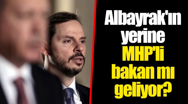 Albayrak'ın yerine MHP'li bakan mı geliyor?