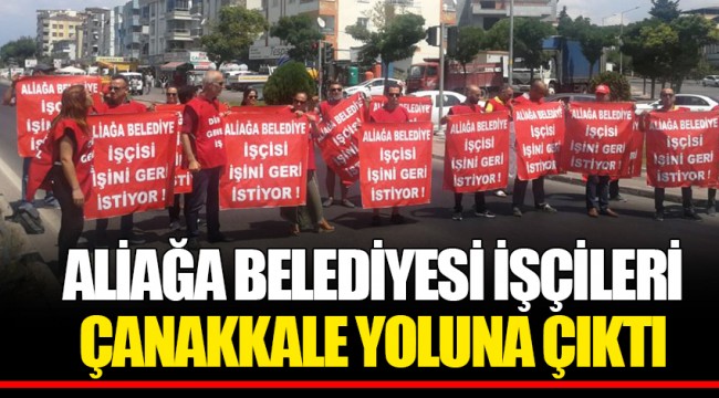 ALİAĞA BELEDİYESİ İŞÇİLERİ ÇANAKKALE YOLUNA ÇIKTI